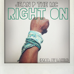 Jéan P The MC - Right On (prod. LAKIM)