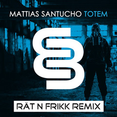 Mattias Santucho - Totem (Rät N FrikK Remix)