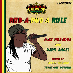 Max RubaDub & Dark Angel - Rub-A-Dub A Rule [Totally Dubwise Recordings 2015]