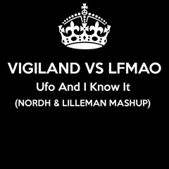Vigiland Vs LFMAO - Ufo And I Know It (Nordh & Lilleman Mashup)