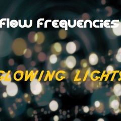 Flow Frequencies - Glowing Lights