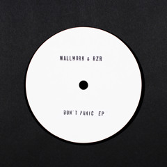 NH001 // Wallwork & RZR - Don't Panic EP