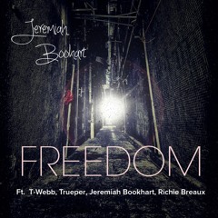 Jeremiah Bookhart - Freedom Ft. T - Webb, Trueper, Richie Breaux [UP NEXT]
