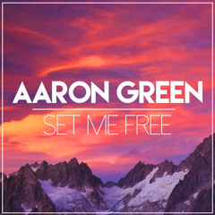 Aaron Green - Set Me Free (Original Mix)