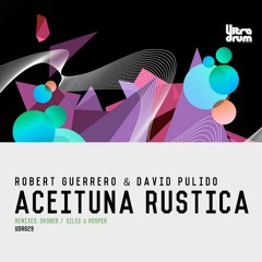 Robert Guerrero & David Pulido - Aceituna Rustica (Skober Remix) [Ultradrum Records]
