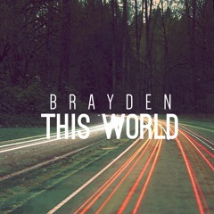Brayden - This World [UP NEXT]
