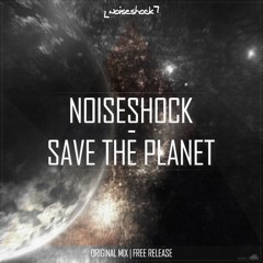 Noiseshock - Save The Planet (testmix V3 Testmaster V2)