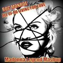 ALL OF ME LIVING FOR LOVE (Madonna Legend Mashup)