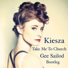 Kiesza - Take Me To Church (Gee Sailod Bootleg)
