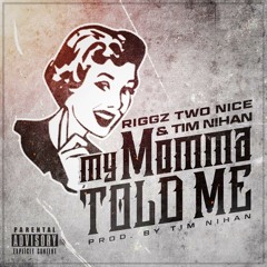 Momma Told Me (Prod. Tim Nihan) - feat. Tim Nihan