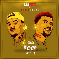 FOOL WIT IT FT CHRIS BROWN