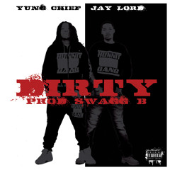 Yung Chief ft. Jay Lord - Dirty (Prod. Swagg B)