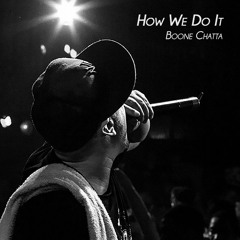 Boone Chatta - How We Do It