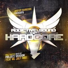 ★★FREE DOWNLOAD★★ Project Shadow & MC Joey Riot - Addictive Sound of Hardcore (Final Chapter)