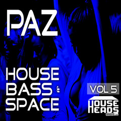 Paz - House Bass & Space - Vol 5 (PODCAST)FREE DOWNLOAD