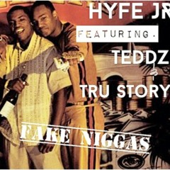 Fake Niggas - Hyfe Jr. ft. Teddz & Tru story