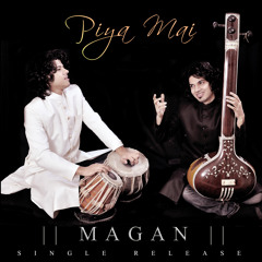 Magan - Piya mai [Official Music]