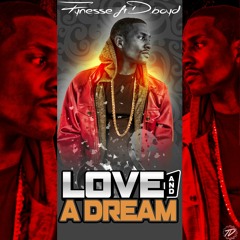 Love and A Dream  ft. D. Boyd