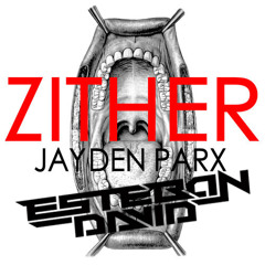 Jayden Parx - Zither (Esteban David Bootleg)played by BLASTERJAXX
