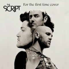 The Script - For The First Time(Cover)