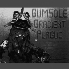 Gradient Plague - 'GUMSOLE'