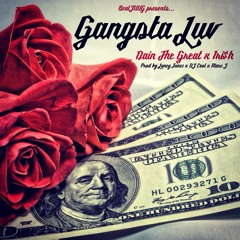 Gangsta Luv (Prod By Luney Tunez, DJ Cool & Marc J; Written by @DainTheGreat & @IrishThePen)
