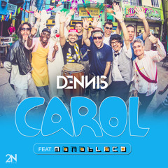 Dennis Ft. Monobloco - Carol ( 2N Funk Mix )