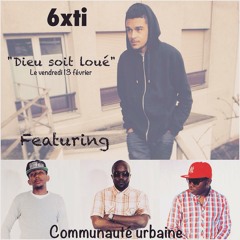 6XTI - Dieu Soit Loué (Feat. Communauté Urbaine. Prod&Mix by P.A.P) [AVANT EXTREMA]