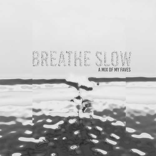 Breathe Slow Mix