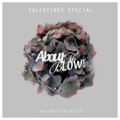 About To Blow Radio Show #20 Valentines Special