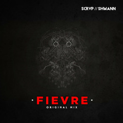 SCRVP & Shwann - Fievre [FREE DOWNLOAD]