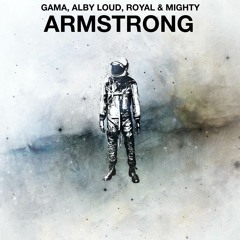 Gama, Alby Loud, Royal & Mighty - Armstrong