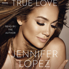 True Love  written and read by Jennifer Lopez (Audio Excerpt)