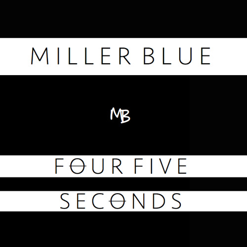 Stream Four Five Seconds - Rihanna, Kanye West And Paul McCartney Cover  (Miller Blue) by Miller Blue | Listen online for free on SoundCloud
