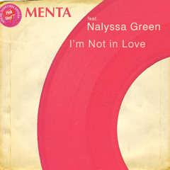 MENTA Feat. Nalyssa Green - I'm Not In Love