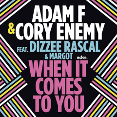 Adam F & Cory Enemy - When It Comes To You Feat Dizzee Rascal & Margot