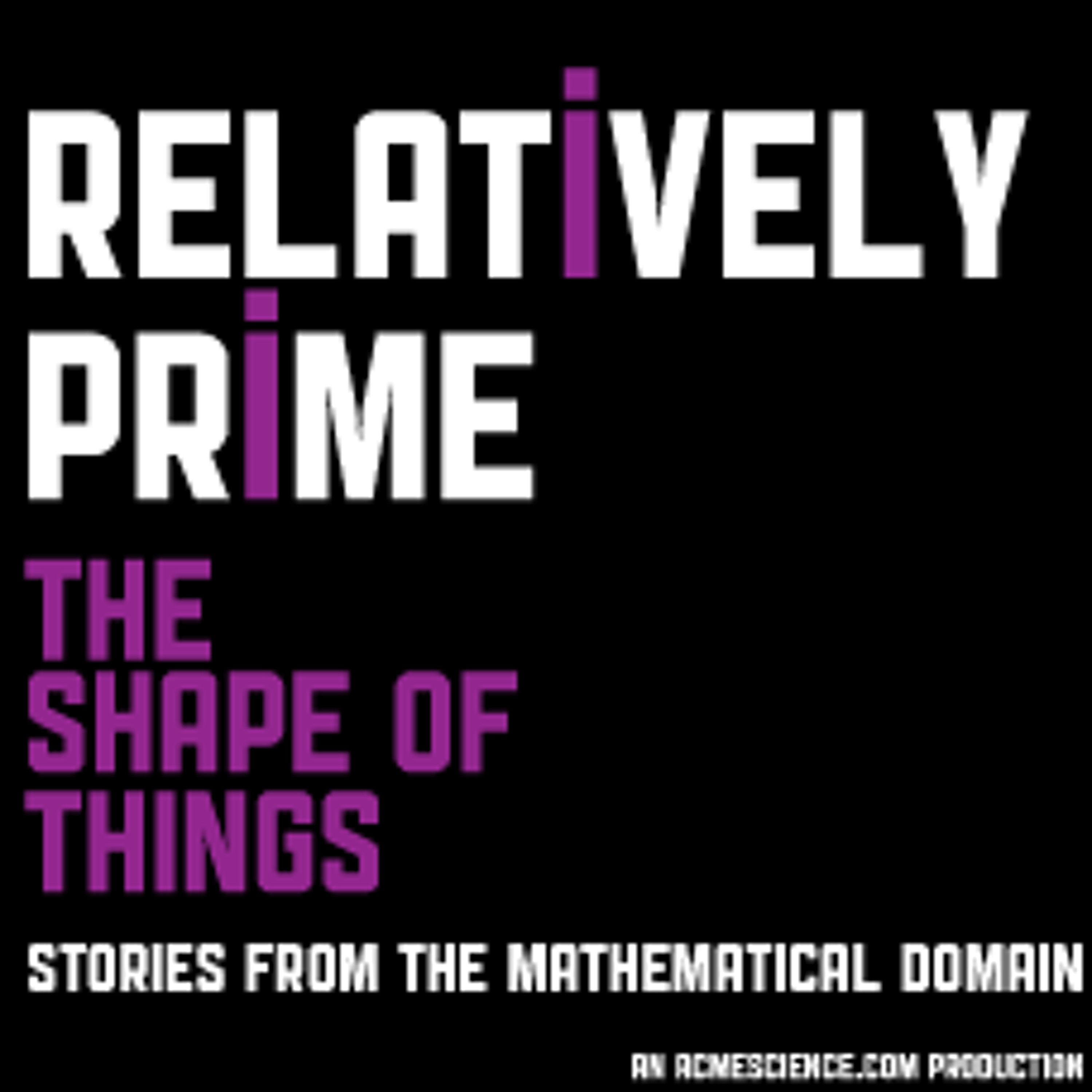 Relatively Prime: The Shape Of Things episode artwork