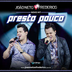 João Neto e Frederico - Presto Pouco