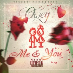 Owey - Me And You Prod By Stevie B x Banger