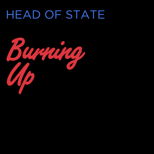 Head of State - Burning up