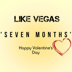 Like Vegas - Seven Months (Original Mix)