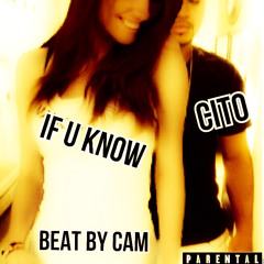 CITO (IF U KNOW) BEAT BY CAM