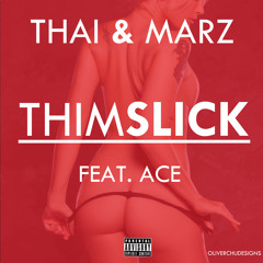 Thai &Marz -Thim Slick ft.Ace
