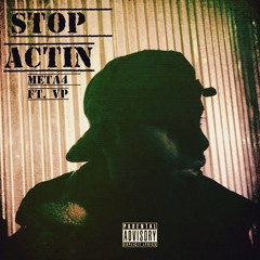 Stop Actin ft. VP