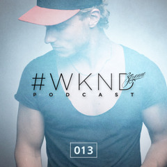 Zeyenne's #WKND Podcast Episode 013