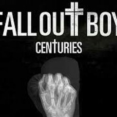 Centuries~ Fall out boys