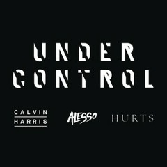 Alesso & Calvin Harris - Under Control Feat. Hurts (ANIS ALKAFF MASHUP)