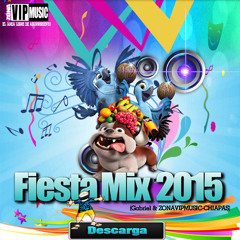 Fiesta Mix 2015 (Multigenero) Gabriel & zonavipmusic-Chiapas