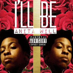 I'll Be (Produced by Anita Will)