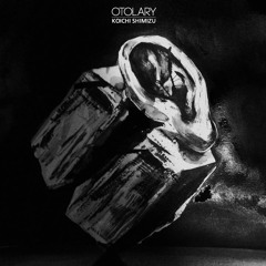 Otolary - Koichi Shimizu